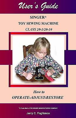 Singer 20 Toy Child Sewing Machine ADJUSTERS RESTORATION USER'S GUIDE MANUAL